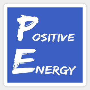 Positive Energy - punny PE teacher quotes Sticker